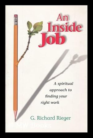 Immagine del venditore per An inside job : a spiritual approach to finding your right work / G. Richard Rieger venduto da MW Books