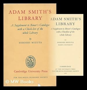 Bild des Verkufers fr Adam Smith's library : a supplement to Bonar's Catalogue with a checklist of the whole library / by Hiroshi Mizuta zum Verkauf von MW Books