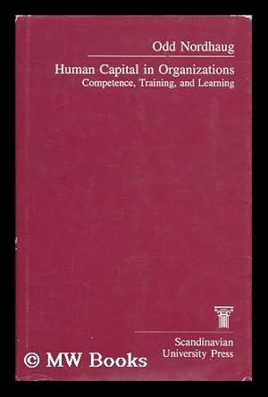 Imagen del vendedor de Human capital in organizations : competence, training, and learning / Odd Nordhaug a la venta por MW Books