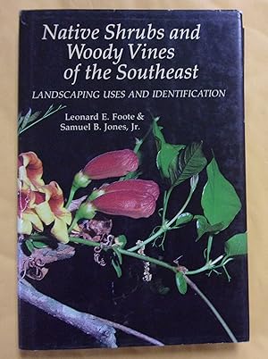 Bild des Verkufers fr Native Shrubs and Woody Vines of the Southeast: Landscaping Uses and Identification zum Verkauf von Book Nook