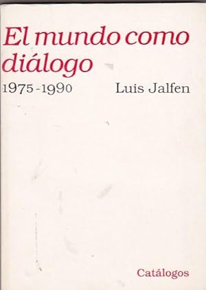 Bild des Verkufers fr El mundo como dilogo 1975-1990 zum Verkauf von LIBRERA GULLIVER