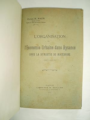 L'organisation de l'économie urbaine dans Byzance sous la dynastie de Macédoine, 867-1057