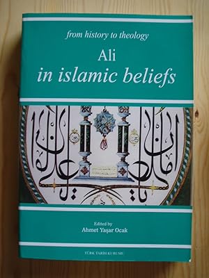 From History to Theology : Ali in Islamic Beliefs