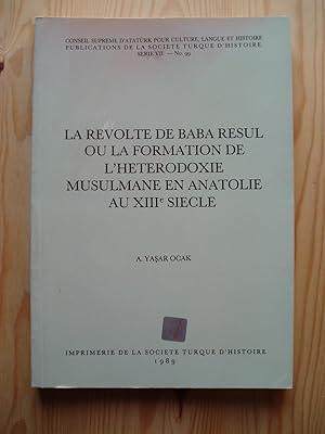 La révolte de Baba Resul, ou, la formation de l'heterodoxie musulmane en Anatolie au XIIIe siècle