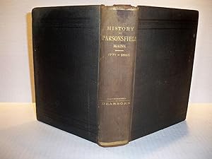 A History of the First Century of the Town of Parsonfield, Maine. Incorporated Aug. 29, 1785 and ...