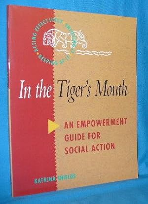 Seller image for In the Tiger's Mouth: An Empowerment Guide for Social Action for sale by Alhambra Books
