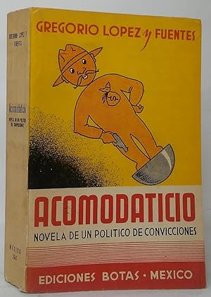 Imagen del vendedor de Acomodaticio: Novela de un Politico de Convicciones a la venta por Stephen Peterson, Bookseller