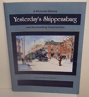 Immagine del venditore per A Pictorial History Yesterday's Shippensburg and Surrounding Communities 1993 Edition venduto da The Book Junction