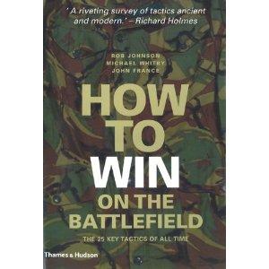 Seller image for How to Win on the Battlefield 25 Key Tactics to Outwit, Outflank and Outfight the Enemy for sale by Mahler Books