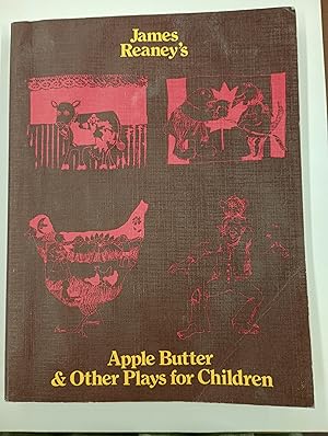 Immagine del venditore per James Reaney's Apple Butter & Other Plays for Children venduto da Second Edition Books