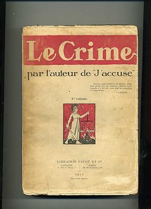 LE CRIME (. Par l'auteur de "J'Accuse") 1er. volume.