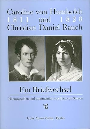 Bild des Verkufers fr Caroline von Humboldt und Christian Daniel Rauch : Ein Briefwechsel 1811 - 1828. zum Verkauf von Antiquariat Carl Wegner