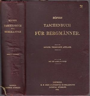 Bild des Verkufers fr Hfers Taschenbuch fr Bergmnner. I: Mineralogie, Geologie und Lagerstttenkunde. II: Bergbaukunde. III: Bergwesensmaschinen. IV: Aufbereitung. V: Kokserei. VI: Markscheidekunde. VII: Wertschtzung von Bergwerksunternehmungen. VIII: Elektrotechnik. zum Verkauf von Antiquariat Carl Wegner