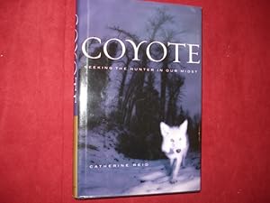 Image du vendeur pour Coyote. Seeking the Hunter in Our Midst. mis en vente par BookMine