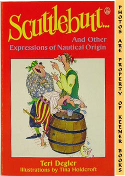 Seller image for Scuttlebutt : And Other Expressions Of Nautical Origin for sale by Keener Books (Member IOBA)