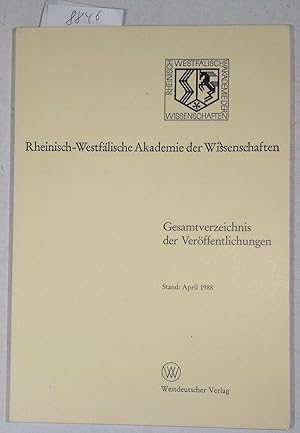 Bild des Verkufers fr Rheinisch-Westflische Akademie Der Wissenschaften - Gesamtverzeichnis Der Verffentlichungen Stand : April 1988 zum Verkauf von Antiquariat Trger