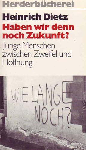 Seller image for Haben wir denn noch Zukunft? - Junge Menschen zwischen Zweifel und Hoffnung for sale by Online-Buchversand  Die Eule