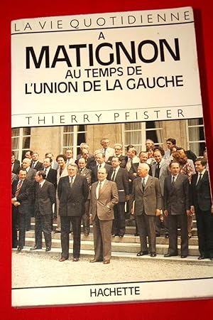 Seller image for La vie quotidienne  Matignon au temps de l'Union de la Gauche for sale by Librairie RAIMOND