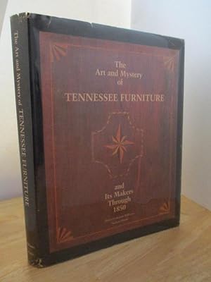 Image du vendeur pour The Art and Mystery of Tennessee Furniture and Its Makers Through 1850 mis en vente par S.C. Sumner