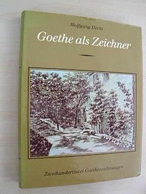 Goethe als Zeichner. Mit 202 Goethezeichnungen.