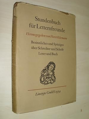 Stundenbuch für Letternfreunde. Besinnliches und Spitziges über Schreiber und Schrift, Leser und ...