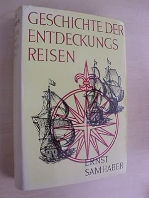 Geschichte der Entdeckungsreisen. Die großen Fahrten ins Unbekannte. Mit 135 Abb. u. 20. Taf.