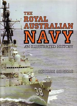Imagen del vendedor de THE ROYAL AUSTRALIAN NAVY - An Illustrated History a la venta por Jean-Louis Boglio Maritime Books