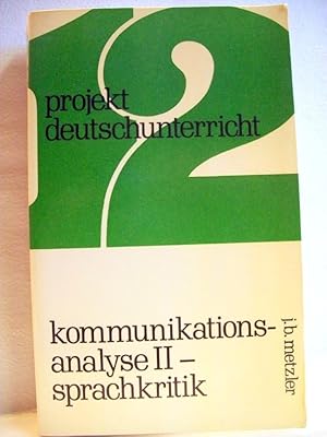 Bild des Verkufers fr Projekt Deutschunterricht . 12. Kommunikationsanalyse II - Sprachkritik. zum Verkauf von Antiquariat Bler
