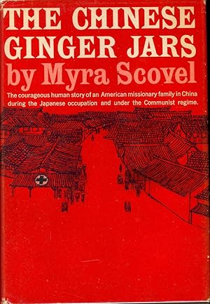 Seller image for The Chinese Ginger Jars : [The Courageous Human Story of an American Missionary Family in China During the Japanese Occupation and Under the Communist Regime.] for sale by Joseph Valles - Books