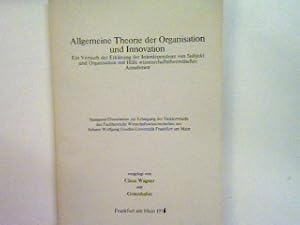 Seller image for Allgemeine Theorie der Organisation und Innovation: ein Versuch der Erklrung der Interdependenz von Subjekt und Organisation mit Hilfe wissenschaftstheoretischer Annahmen for sale by books4less (Versandantiquariat Petra Gros GmbH & Co. KG)