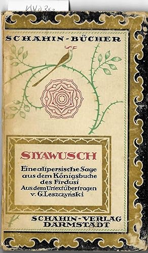 Siyawush - Eine alte persische Sage aus dem Königsbuche des Firdusi - Aus dem Persischen von Geor...