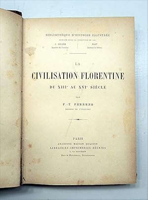 LA CIVILISATION FLORENTINE DU XIIIe AU XVIe SIECLE . Les origines. Les institutions. La vie écono...