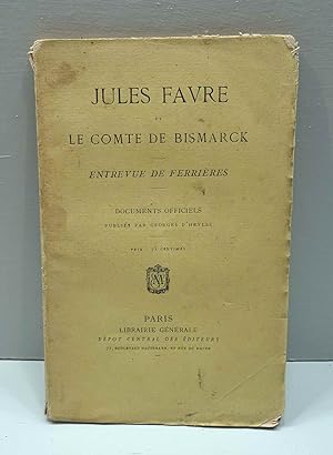 Image du vendeur pour Jules Favre et le Comte de Bismarck. Entrevue de Ferrires. Documents officiels. mis en vente par E. & J.L  GRISON