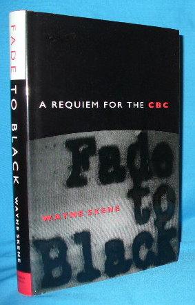 Seller image for Fade to Black: Requiem for the CBC for sale by Alhambra Books