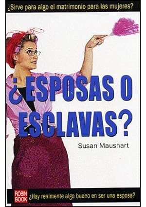 Seller image for ESPOSAS O ESCLAVAS? :Sirve para algo el matrimonio para las mujeres? for sale by LA TIENDA DE PACO