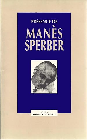 Présence de Manès Sperber. Contributions au colloque des 23-25 novembre 1989.