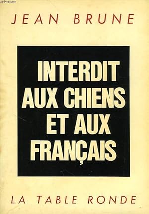 Bild des Verkufers fr INTERDIT AUX CHIENS ET AUX FRANCAIS zum Verkauf von Le-Livre