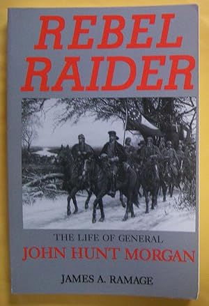 Immagine del venditore per Rebel Raider: The Life of General John Hunt Morgan venduto da Book Nook