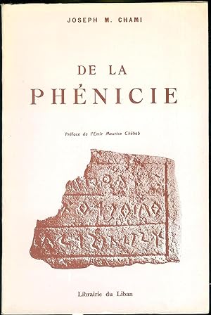 Image du vendeur pour De la Phnicie.Prface de l'Emir Maurice Chhab. mis en vente par Bouquinerie Aurore (SLAM-ILAB)