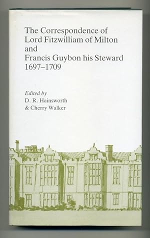 Image du vendeur pour The Correspondence of Lord Fitzwilliam of Milton and Francis Guybon, his Steward, 1697-1709 mis en vente par George Longden