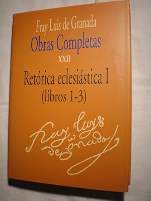 Obras completas de Fray Luis de Granada. Tomo XXII. Retórica eclesiástica I (Libros 1- 3)