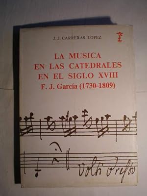 La música en las catedrales durante el siglo XVIII. Francisco J. García "El Españoleto" (1730-1809)