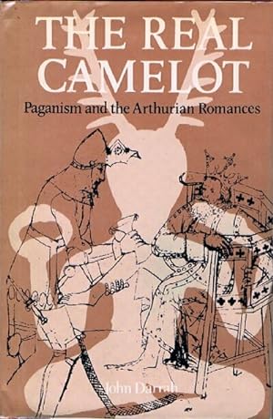 THE REAL CAMELOT: Paganism and the Arthurian Romances
