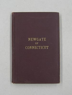 Seller image for Newgate of Connecticut: Its Origin and Early History; Being a full description of the Famous and Wonderful Simsbury Mines and Caverns, and the Prison Built Over Them for sale by Midway Book Store (ABAA)