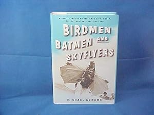 Image du vendeur pour Birdmen, Batmen, and Skyflyers : Wingsuits and the Pioneers Who Flew in Them, Fell in Them, and Perfected Them mis en vente par Gene The Book Peddler