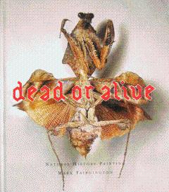 Image du vendeur pour Dead or Alive: Natural History Painting mis en vente par LEFT COAST BOOKS