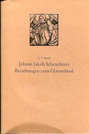 Image du vendeur pour Johann Jakob Scheuchzers Beziehungen zum Glarnerland. mis en vente par Antiquariat am Flughafen