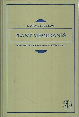 Imagen del vendedor de Plant Membranes: Endo- and Plasma Membranes of Plant Cells a la venta por Jonathan Grobe Books