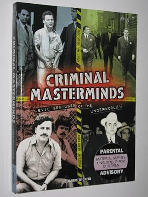 Criminal Masterminds : Evil Geniuses of the Underworld