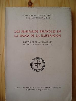 Los seminarios espanoles en la epoca de la ilustracion : Ensayo de una pedagogia eclesiastica en ...